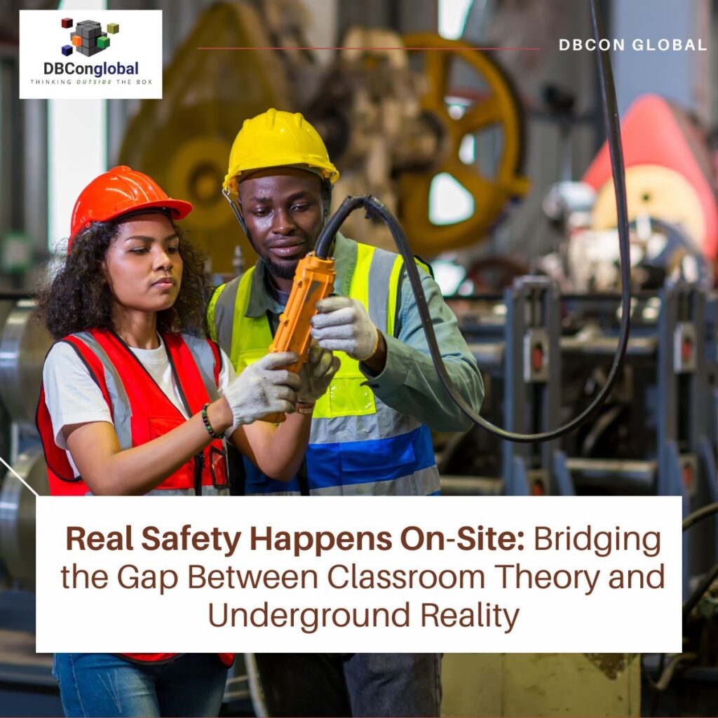 Real Safety Happens On-Site: Bridging the Gap Between Classroom Theory and Underground Reality